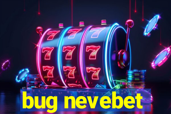 bug nevebet